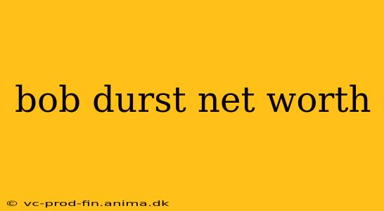 bob durst net worth