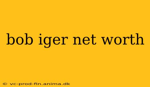 bob iger net worth
