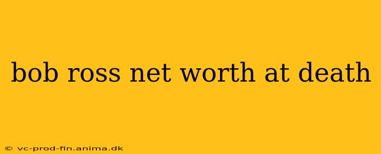 bob ross net worth at death
