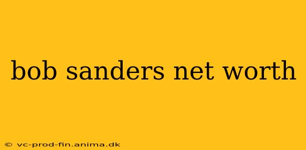 bob sanders net worth