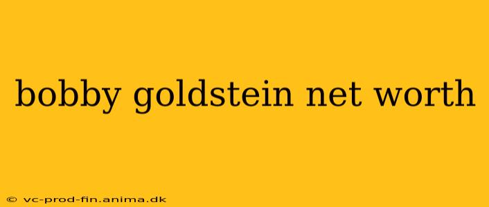 bobby goldstein net worth