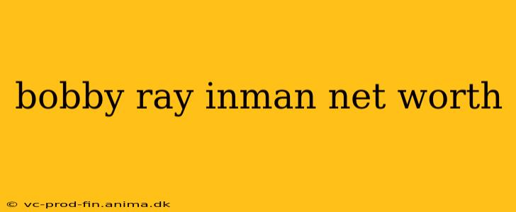 bobby ray inman net worth