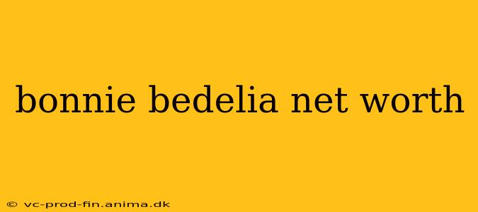 bonnie bedelia net worth