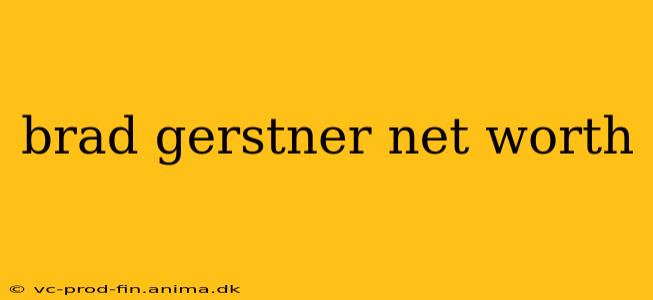 brad gerstner net worth