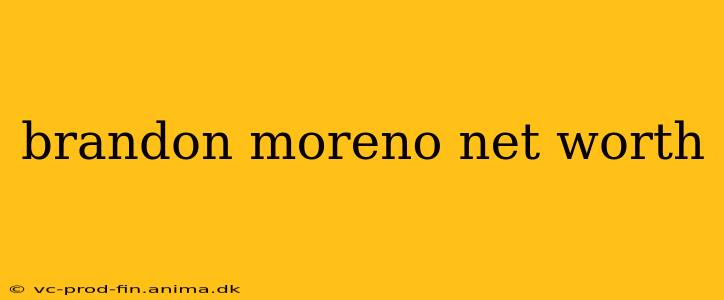 brandon moreno net worth