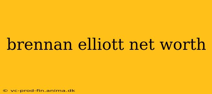 brennan elliott net worth