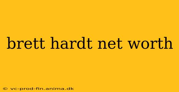 brett hardt net worth