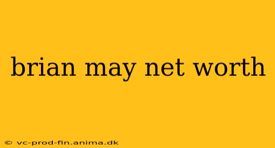 brian may net worth
