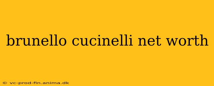 brunello cucinelli net worth