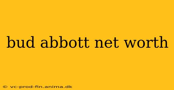 bud abbott net worth