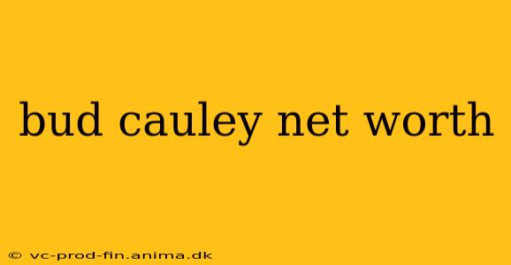bud cauley net worth