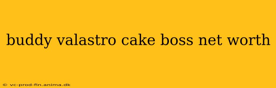 buddy valastro cake boss net worth
