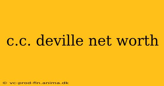 c.c. deville net worth