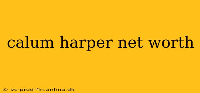 calum harper net worth