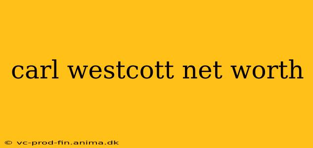 carl westcott net worth