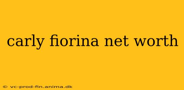 carly fiorina net worth