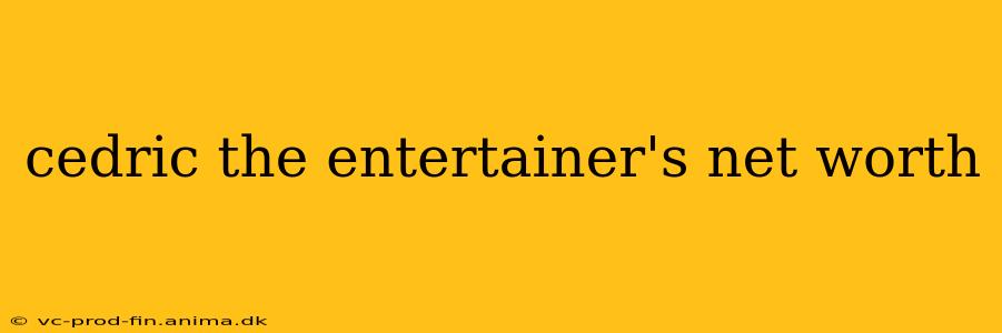 cedric the entertainer's net worth