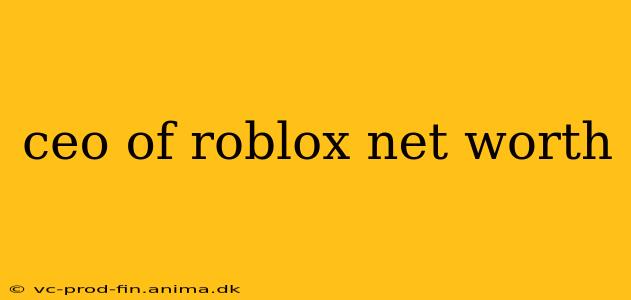 ceo of roblox net worth