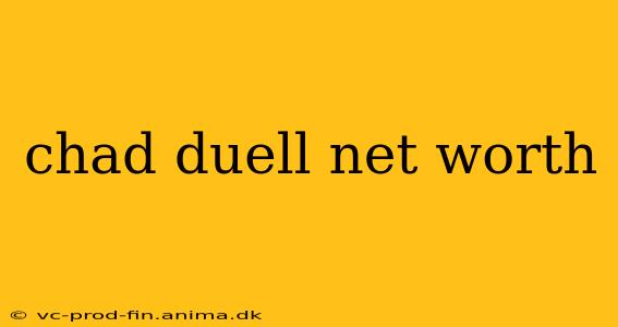 chad duell net worth