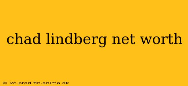 chad lindberg net worth
