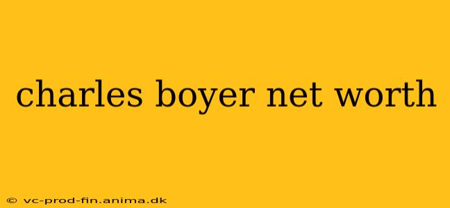 charles boyer net worth
