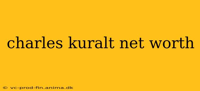 charles kuralt net worth