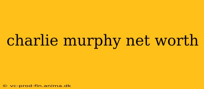 charlie murphy net worth