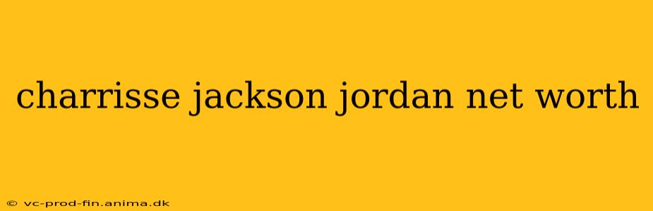 charrisse jackson jordan net worth