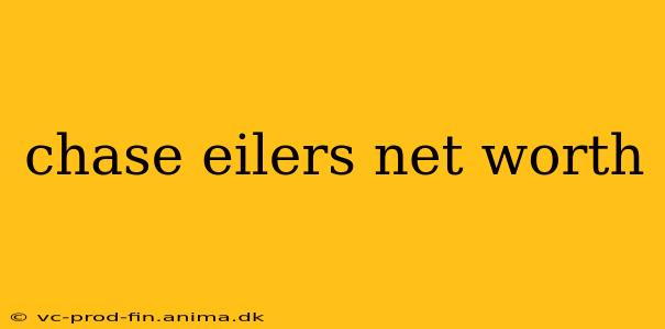 chase eilers net worth