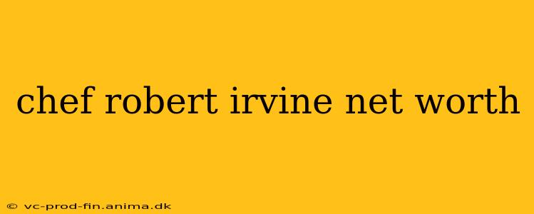 chef robert irvine net worth