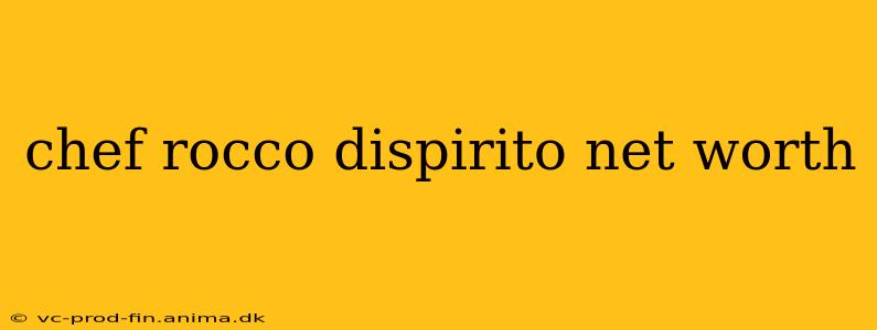 chef rocco dispirito net worth