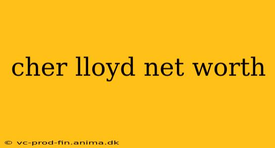 cher lloyd net worth