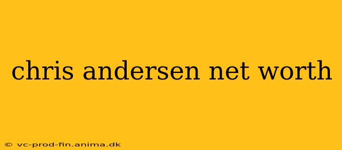 chris andersen net worth
