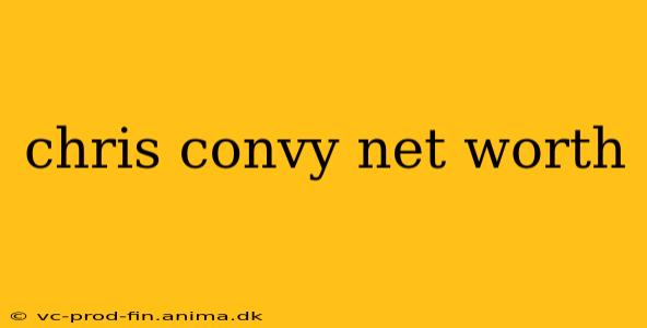 chris convy net worth