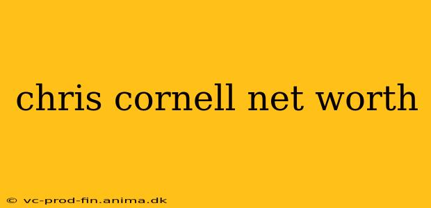 chris cornell net worth
