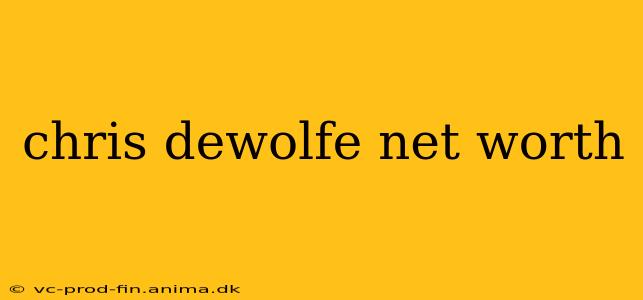 chris dewolfe net worth