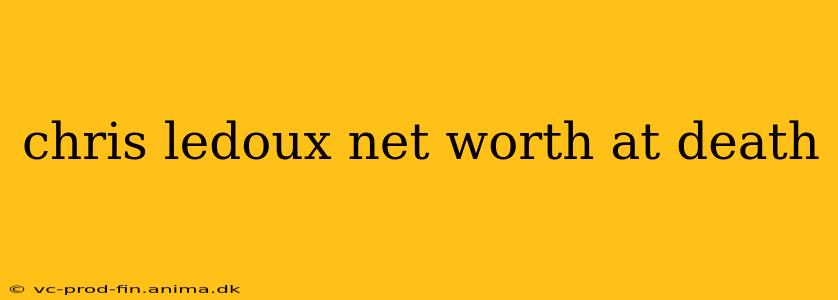 chris ledoux net worth at death