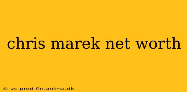chris marek net worth