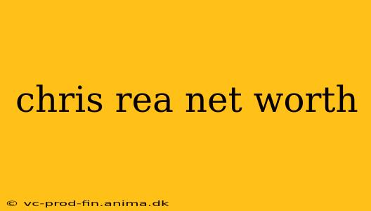 chris rea net worth