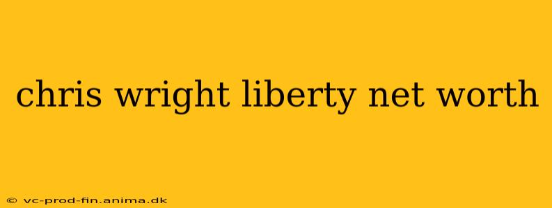 chris wright liberty net worth