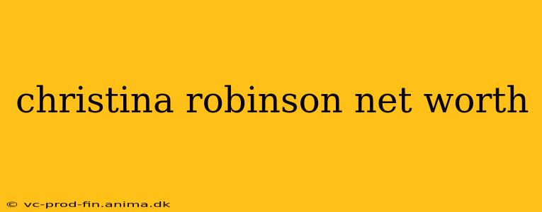 christina robinson net worth