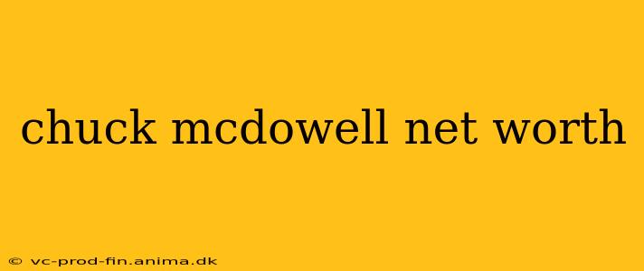 chuck mcdowell net worth