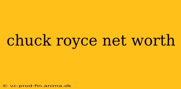 chuck royce net worth