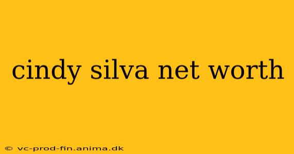 cindy silva net worth