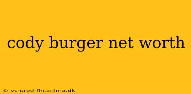 cody burger net worth
