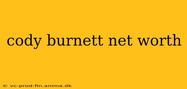 cody burnett net worth