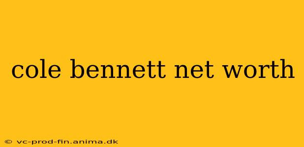 cole bennett net worth
