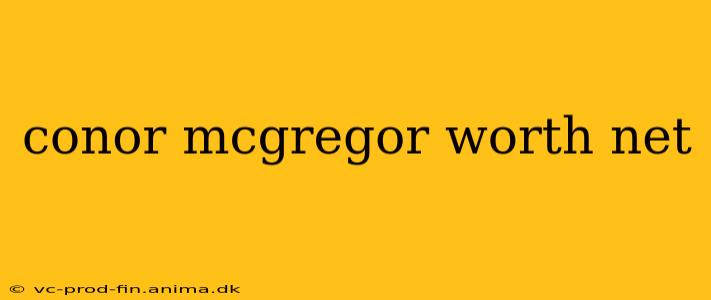 conor mcgregor worth net