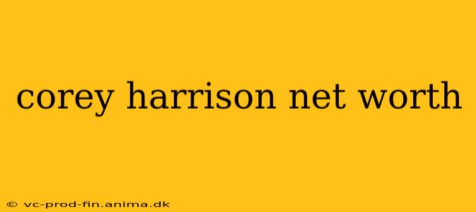 corey harrison net worth