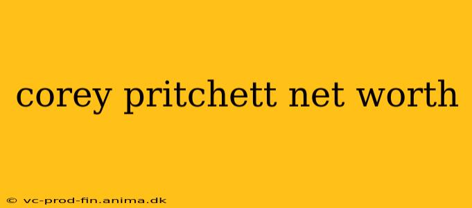 corey pritchett net worth